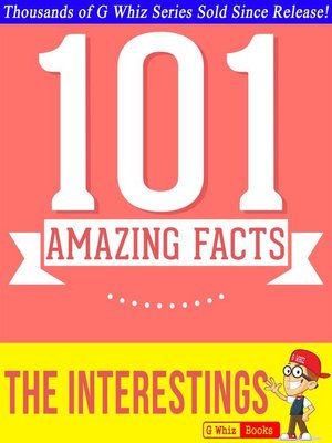 cover image of The Interestings--101 Amazing Facts You Didn't Know